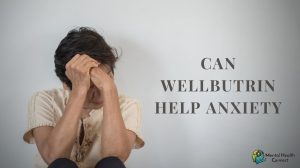 Can Wellbutrin Help Manage Anxiety