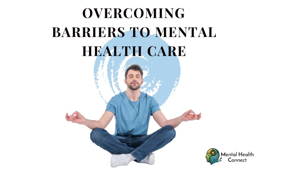 Overcoming Barriers to Mental Health Care