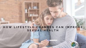 How Lifestyle Changes Can Improve Sexual Health