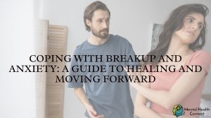 Coping with Breakup and Anxiety: A Guide to Healing and Moving Forward