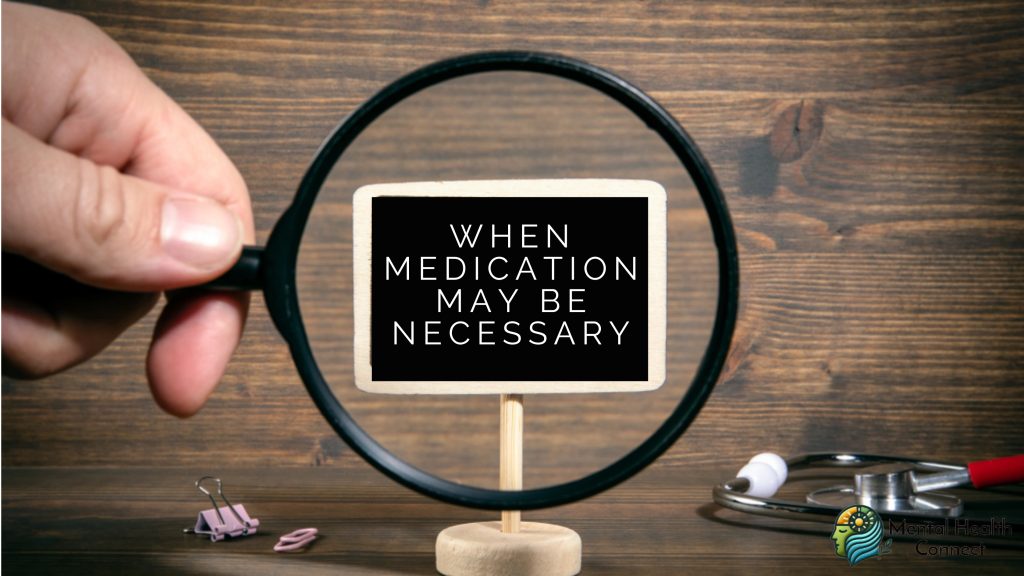 When Medication May Be Necessary