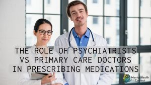 The Role of Psychiatrists vs. Primary Care Doctors in Prescribing Medications