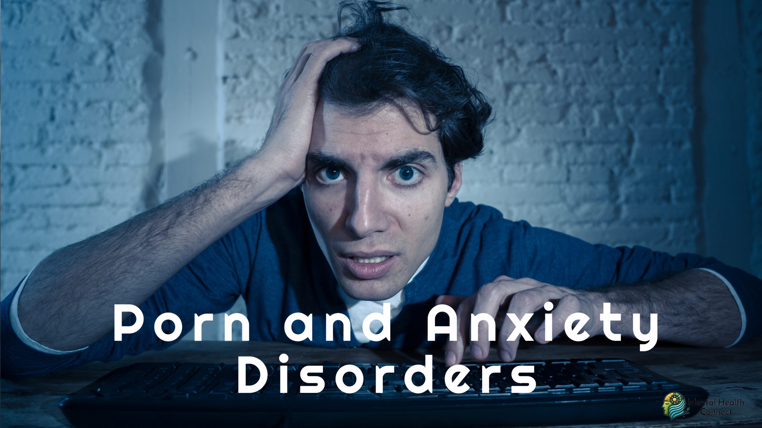 The Hidden Link Between Porn and Anxiety Disorders