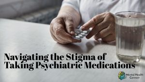 Navigating the Stigma of Taking Psychiatric Medications