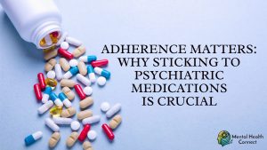 Adherence Matters: Why Sticking to Psychiatric Medications Is Crucial