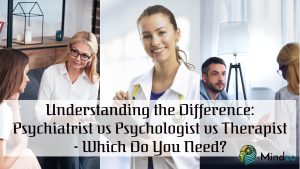 Understanding the Difference: Psychiatrist vs Psychologist vs Therapist - Which Do You Need?