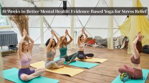 10 Weeks to Better Mental Health: Evidence-Based Yoga for Stress Relief