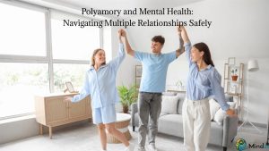 Polyamory and Mental Health: Navigating Multiple Relationships Safely